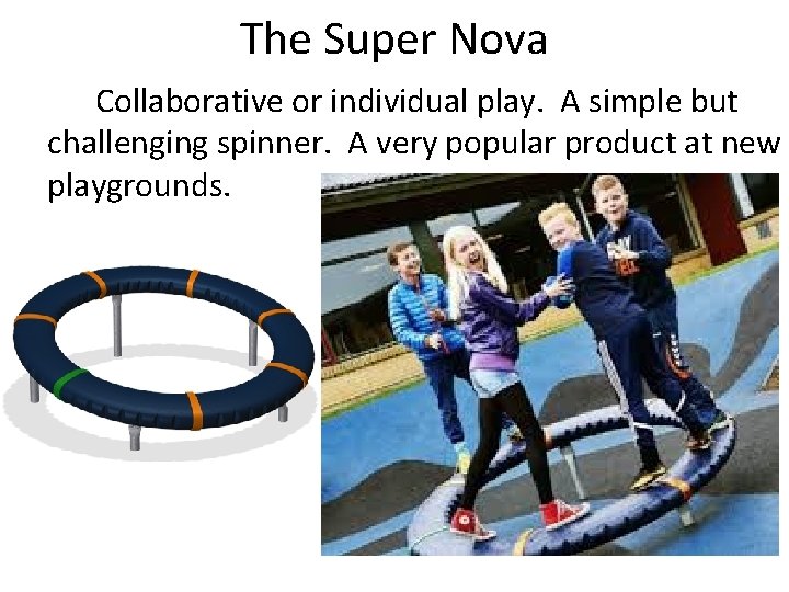 The Super Nova Collaborative or individual play. A simple but challenging spinner. A very