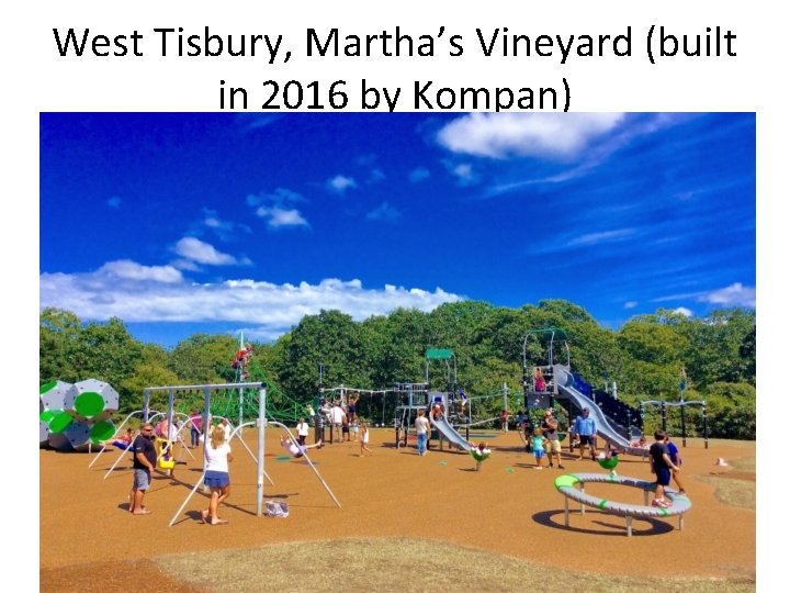 West Tisbury, Martha’s Vineyard (built in 2016 by Kompan) 