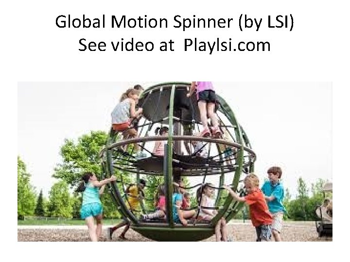 Global Motion Spinner (by LSI) See video at Playlsi. com 