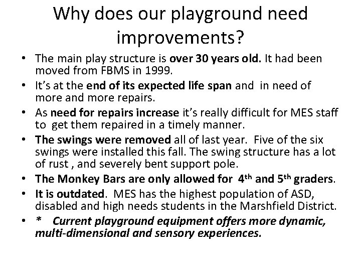 Why does our playground need improvements? • The main play structure is over 30