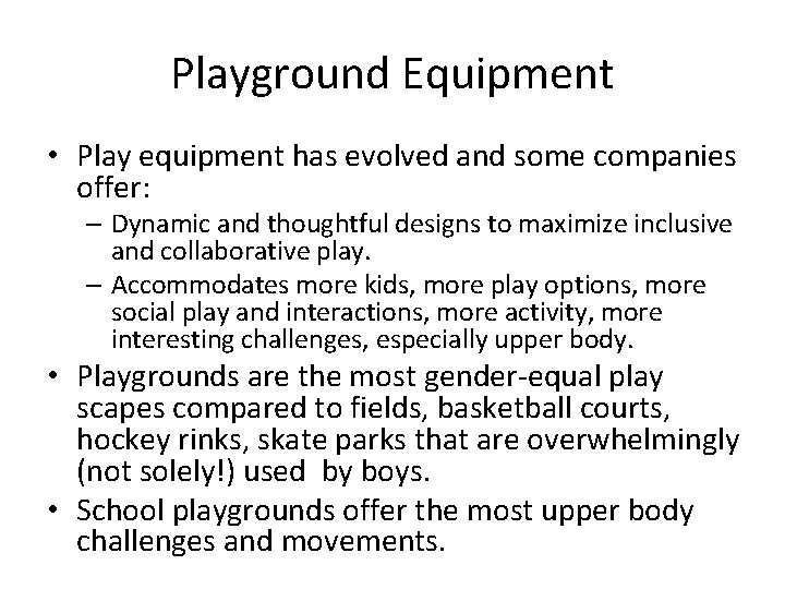 Playground Equipment • Play equipment has evolved and some companies offer: – Dynamic and