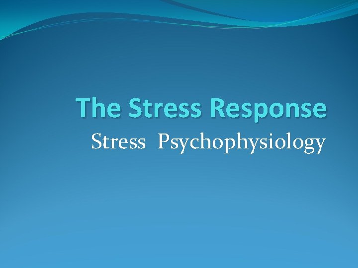 The Stress Response Stress Psychophysiology 