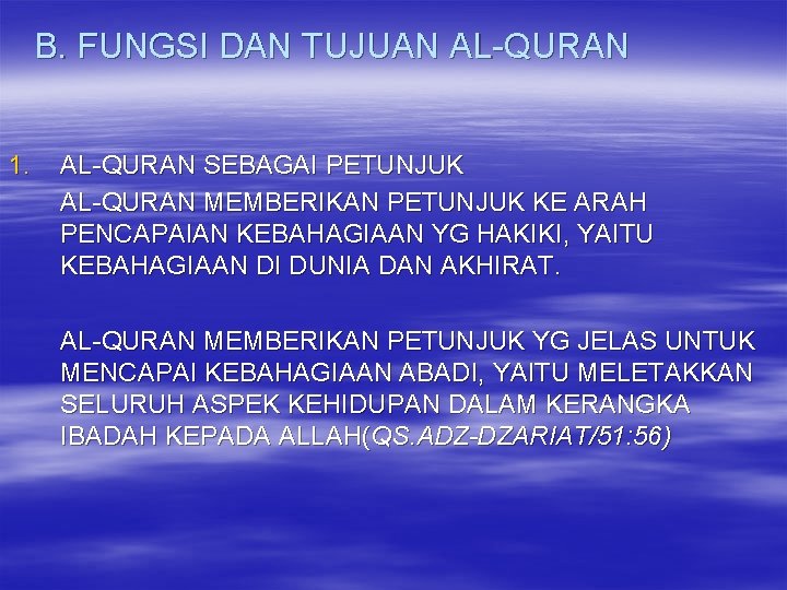 B. FUNGSI DAN TUJUAN AL-QURAN 1. AL-QURAN SEBAGAI PETUNJUK AL-QURAN MEMBERIKAN PETUNJUK KE ARAH