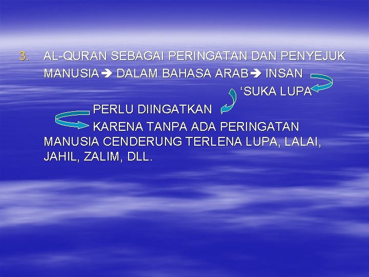 3. AL-QURAN SEBAGAI PERINGATAN DAN PENYEJUK MANUSIA DALAM BAHASA ARAB INSAN ‘SUKA LUPA’ PERLU