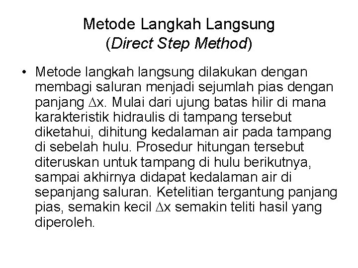 Metode Langkah Langsung (Direct Step Method) • Metode langkah langsung dilakukan dengan membagi saluran