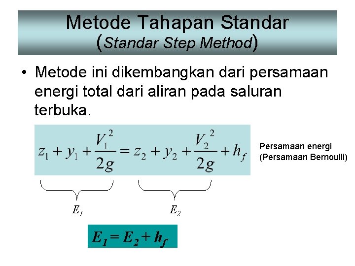 Metode Tahapan Standar (Standar Step Method) • Metode ini dikembangkan dari persamaan energi total