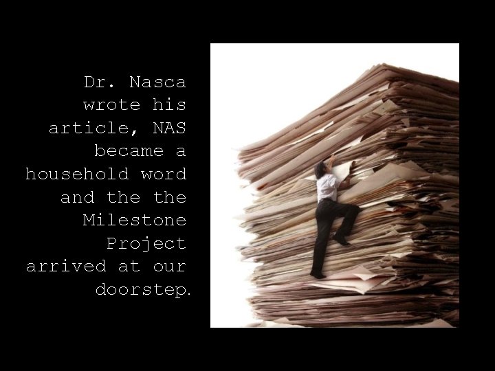 Dr. Nasca wrote his article, NAS became a household word and the Milestone Project