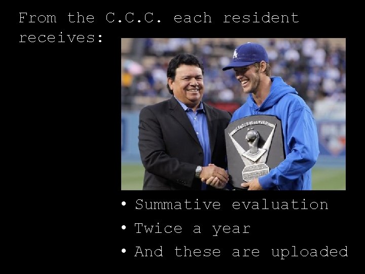 From the C. C. C. each resident receives: • Summative evaluation • Twice a