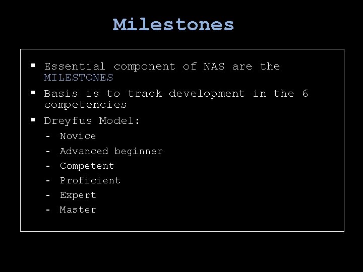 Milestones § Essential component of NAS are the MILESTONES § Basis is to track