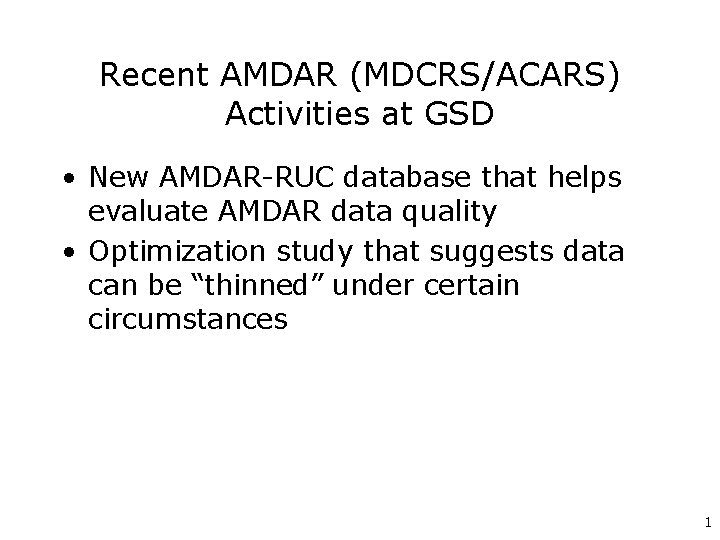 Recent AMDAR (MDCRS/ACARS) Activities at GSD • New AMDAR-RUC database that helps evaluate AMDAR