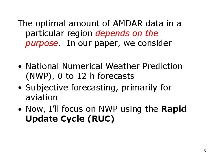 The optimal amount of AMDAR data in a particular region depends on the purpose.