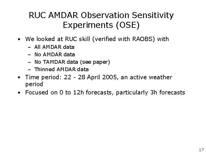 RUC AMDAR Observation Sensitivity Experiments (OSE) • We looked at RUC skill (verified with