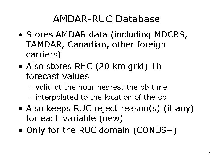 AMDAR-RUC Database • Stores AMDAR data (including MDCRS, TAMDAR, Canadian, other foreign carriers) •