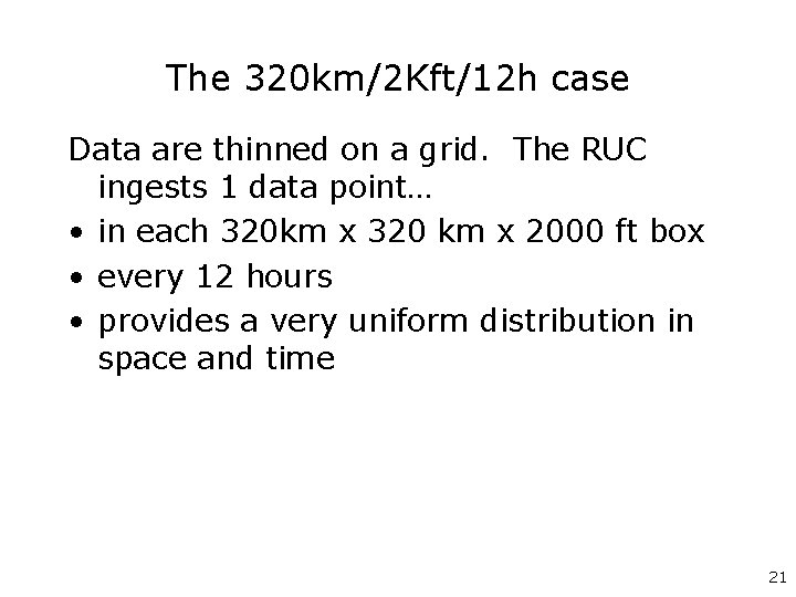 The 320 km/2 Kft/12 h case Data are thinned on a grid. The RUC