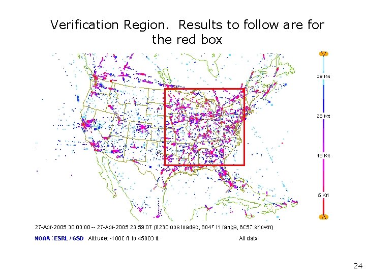 Verification Region. Results to follow are for the red box 24 