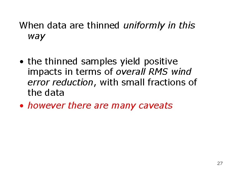 When data are thinned uniformly in this way • the thinned samples yield positive