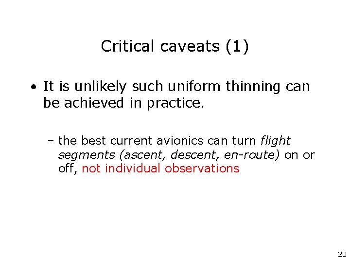 Critical caveats (1) • It is unlikely such uniform thinning can be achieved in