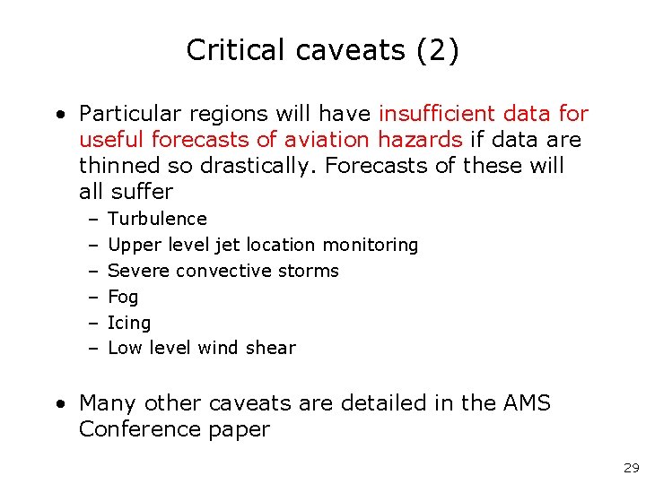 Critical caveats (2) • Particular regions will have insufficient data for useful forecasts of