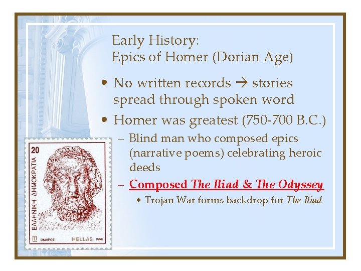 Early History: Epics of Homer (Dorian Age) • No written records stories spread through