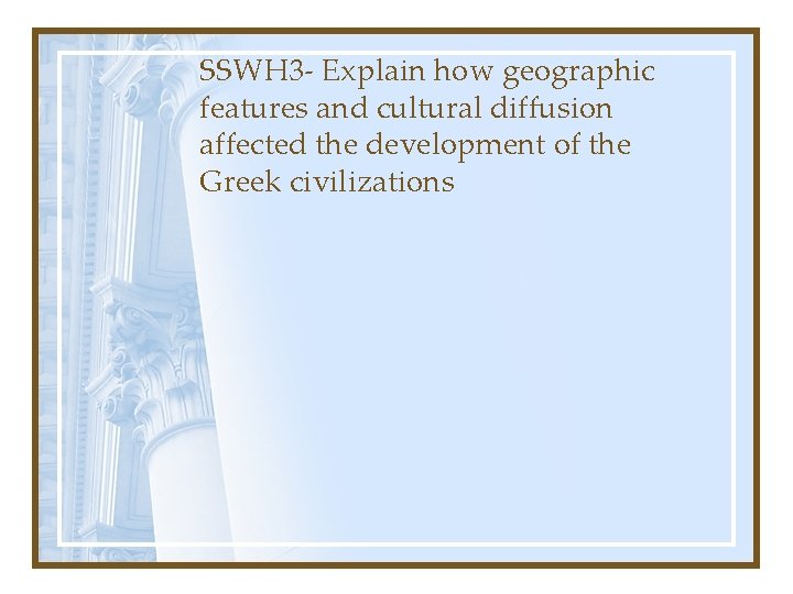 SSWH 3 - Explain how geographic features and cultural diffusion affected the development of