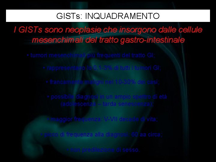 GISTs: INQUADRAMENTO I GISTs sono neoplasie che insorgono dalle cellule mesenchimali del tratto gastro-intestinale