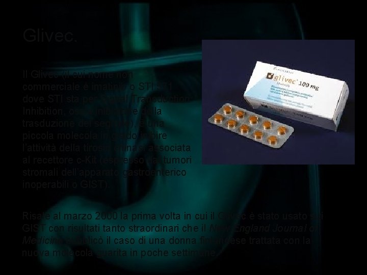 Glivec. Il Glivec (il cui nome non commerciale è imatinib o STI 571 dove