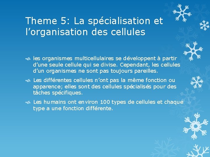 Theme 5: La spécialisation et l’organisation des cellules organismes multicellulaires se développent à partir