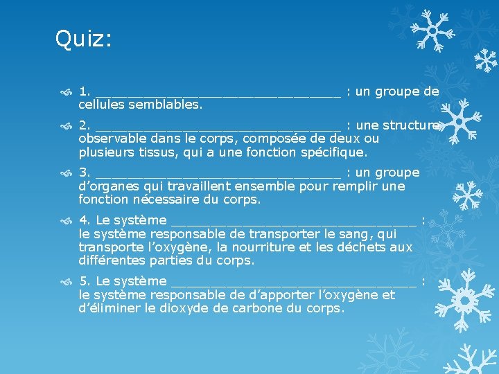 Quiz: 1. ________________ : un groupe de cellules semblables. 2. ________________ : une structure