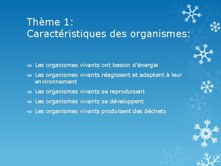 Thème 1: Caractéristiques des organismes: Les organismes vivants ont besoin d’énergie Les organismes vivants