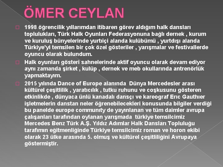 ÖMER CEYLAN 1998 öğrencilik yıllarımdan itibaren görev aldığım halk dansları toplulukları, Türk Halk Oyunları