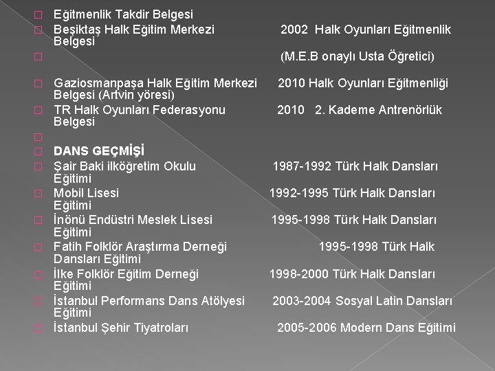Eğitmenlik Takdir Belgesi Beşiktaş Halk Eğitim Merkezi 2002 Halk Oyunları Eğitmenlik Belgesi � (M.