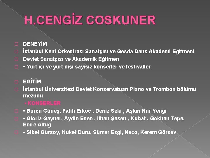 H. CENGİZ COSKUNER DENEYİM � İstanbul Kent Orkestrası Sanatçısı ve Gesda Dans Akademi Egitmeni