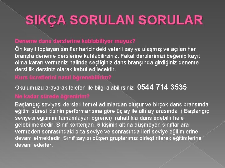 SIKÇA SORULAN SORULAR Deneme dans derslerine katılabiliyor muyuz? Ön kayıt toplayan sınıflar haricindeki yeterli