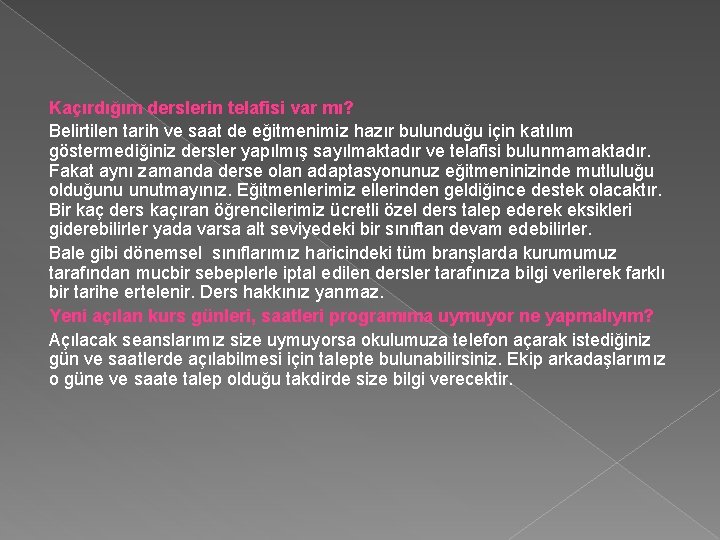 Kaçırdığım derslerin telafisi var mı? Belirtilen tarih ve saat de eğitmenimiz hazır bulunduğu için