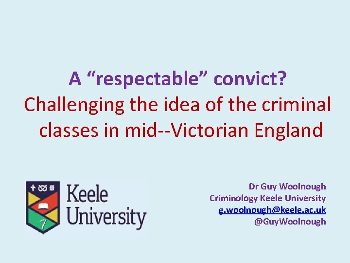 A “respectable” convict? Challenging the idea of the criminal classes in mid Victorian England