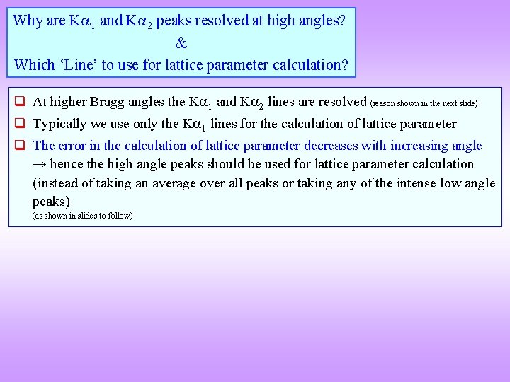 Why are K 1 and K 2 peaks resolved at high angles? & Which
