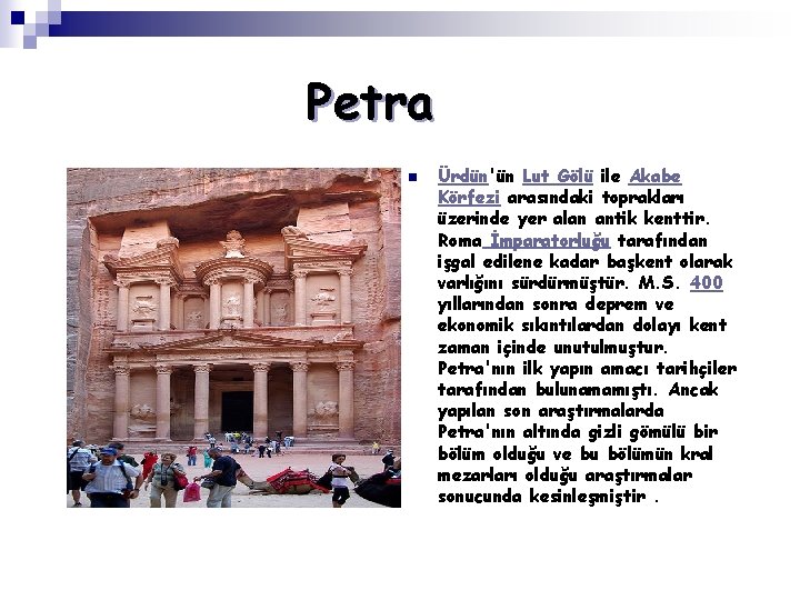 Petra n Ürdün'ün Lut Gölü ile Akabe Körfezi arasındaki toprakları üzerinde yer alan antik