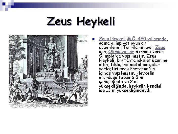 Zeus Heykeli n Zeus Heykeli M. Ö. 450 yıllarında, adına olimpiyat oyunları düzenlenen Tanrıların
