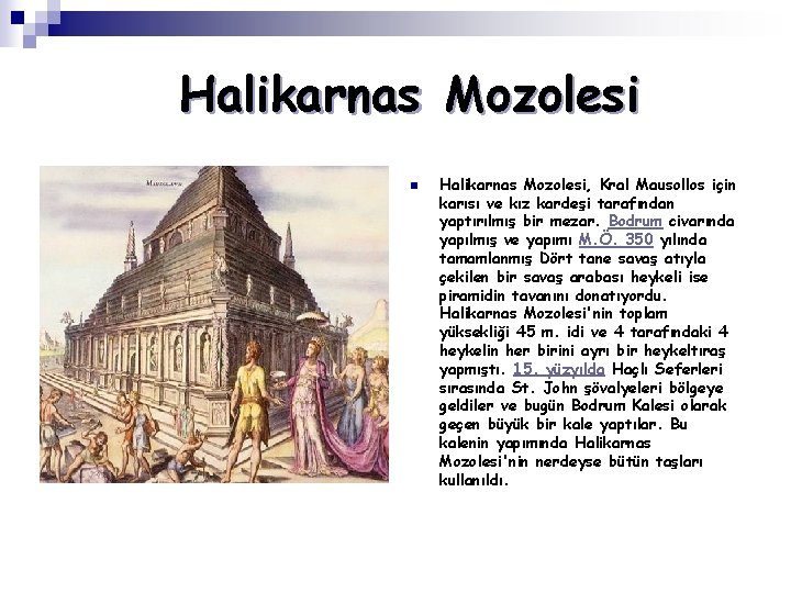 Halikarnas Mozolesi n Halikarnas Mozolesi, Kral Mausollos için karısı ve kız kardeşi tarafından yaptırılmış