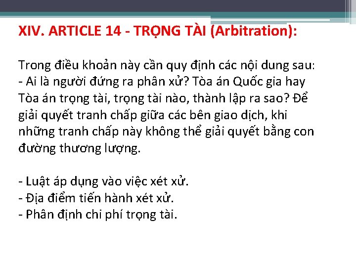 XIV. ARTICLE 14 - TRỌNG TÀI (Arbitration): Trong điều khoản này cần quy định