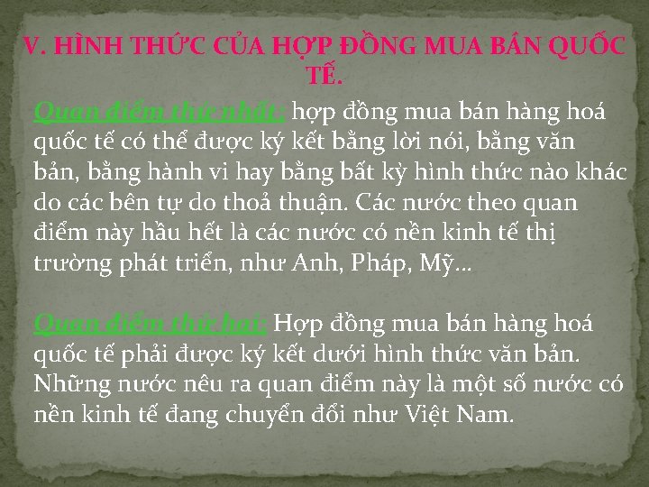 V. HÌNH THỨC CỦA HỢP ĐỒNG MUA BÁN QUỐC TẾ. Quan điểm thứ nhất: