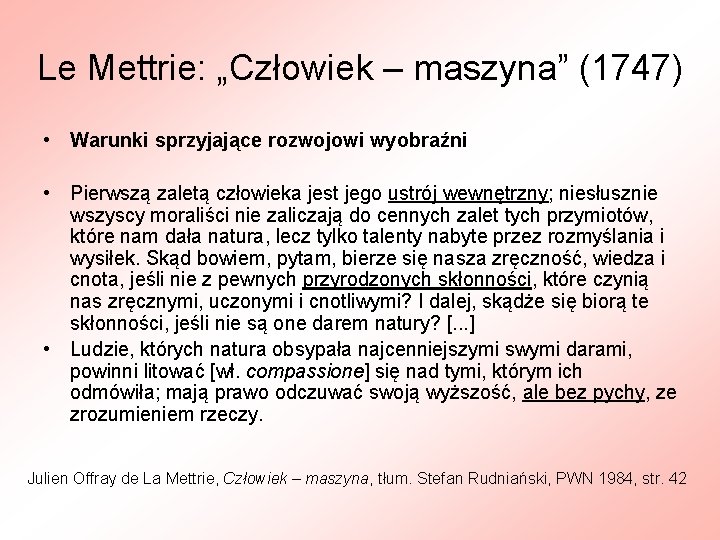 Le Mettrie: „Człowiek – maszyna” (1747) • Warunki sprzyjające rozwojowi wyobraźni • Pierwszą zaletą