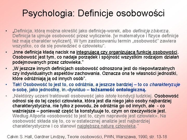 Psychologia: Definicje osobowości • • • „Definicja, którą można określić jako definicję-worek, albo definicję