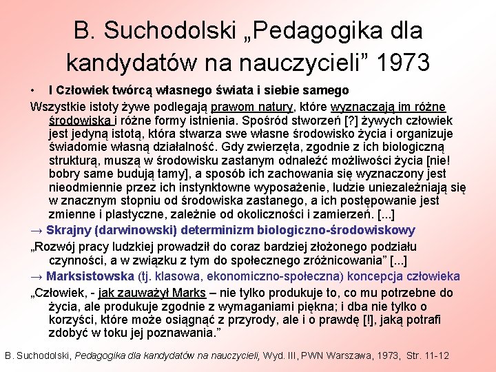 B. Suchodolski „Pedagogika dla kandydatów na nauczycieli” 1973 • I Człowiek twórcą własnego świata