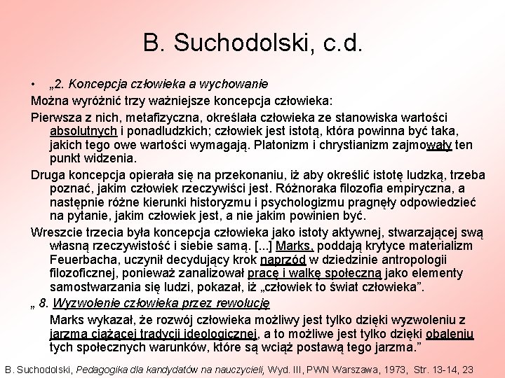 B. Suchodolski, c. d. • „ 2. Koncepcja człowieka a wychowanie Można wyróżnić trzy