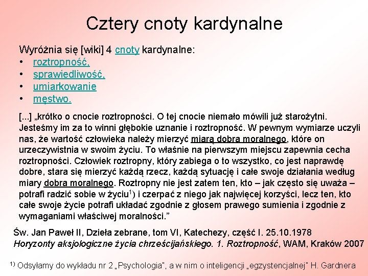 Cztery cnoty kardynalne Wyróżnia się [wiki] 4 cnoty kardynalne: • roztropność, • sprawiedliwość, •