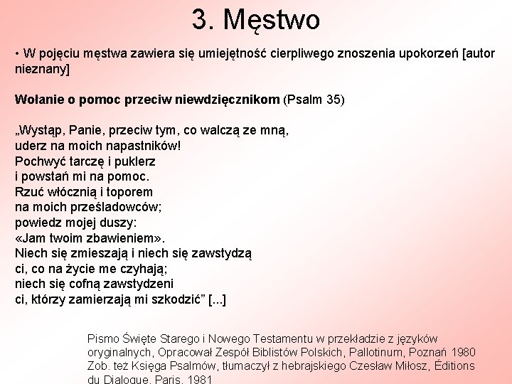 3. Męstwo • W pojęciu męstwa zawiera się umiejętność cierpliwego znoszenia upokorzeń [autor nieznany]