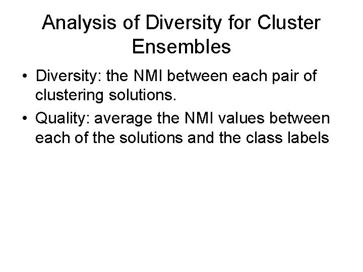 Analysis of Diversity for Cluster Ensembles • Diversity: the NMI between each pair of