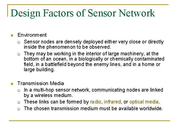 Design Factors of Sensor Network n Environment q Sensor nodes are densely deployed either