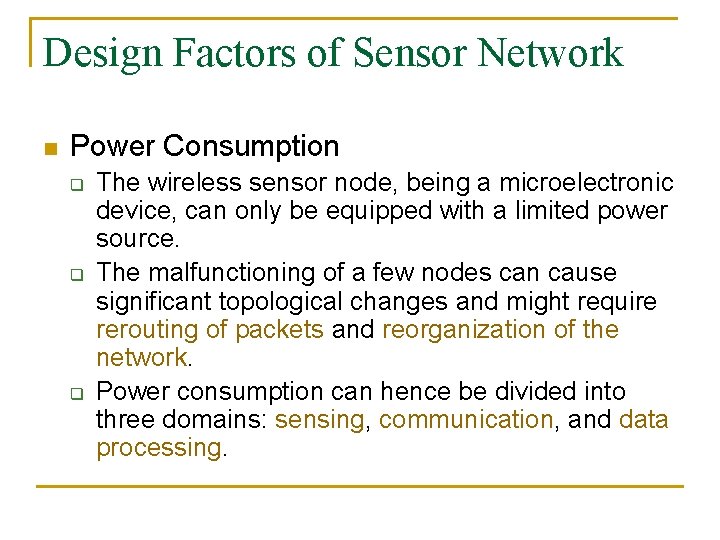 Design Factors of Sensor Network n Power Consumption q q q The wireless sensor